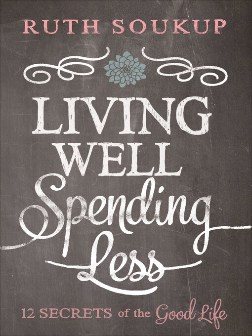 Title details for Living Well, Spending Less by Ruth Soukup - Available